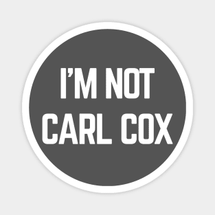 I’m not Carl Cox Magnet